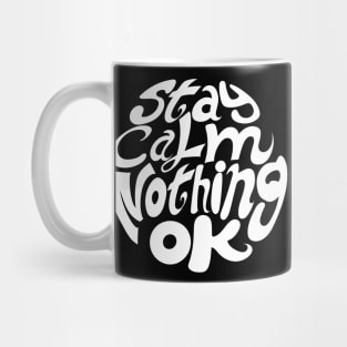 stay calm nothing OK Mug
